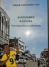 Le livre de la semaine :AVENTURES À GOUBA  d&rsquo;Omar Youssouf Ali, originaire de Djibouti